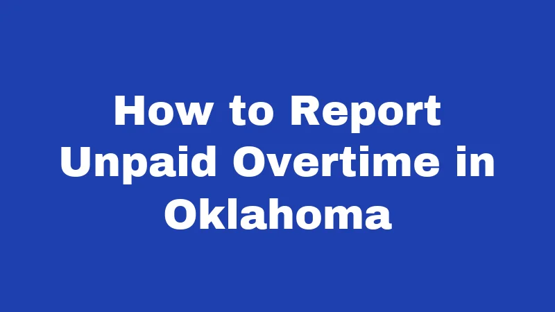 How to Report Unpaid Overtime in Oklahoma