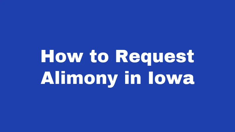 How to Request Alimony in Iowa