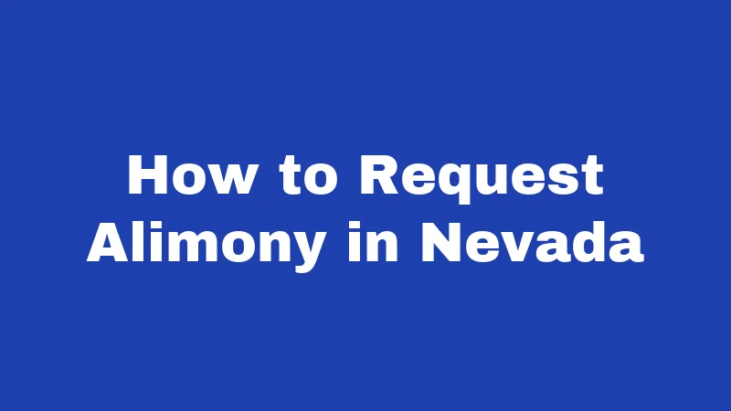 Alimony Laws in Nevada (2026): Your Money, Your Rights 5 How to Request Alimony in Nevada