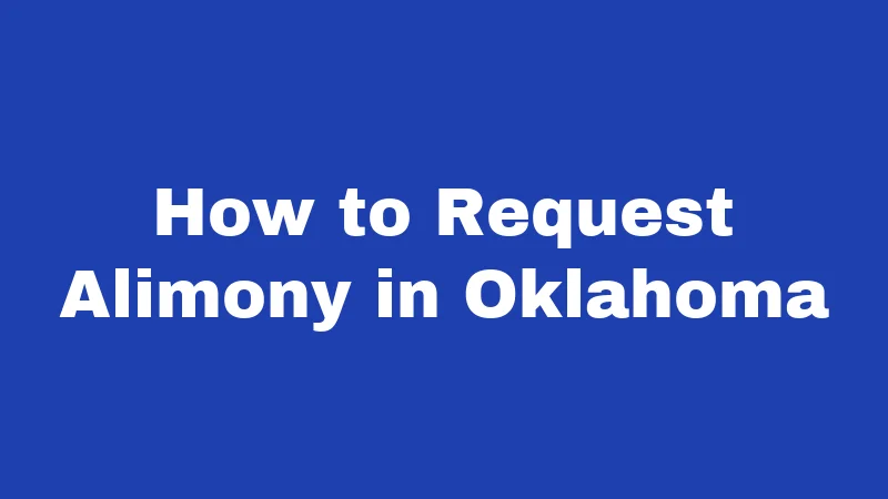 Alimony Laws in Oklahoma (2026): What Courts Actually Decide 6 How to Request Alimony in Oklahoma