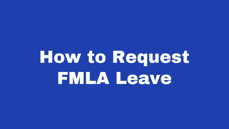 How to Request FMLA Leave