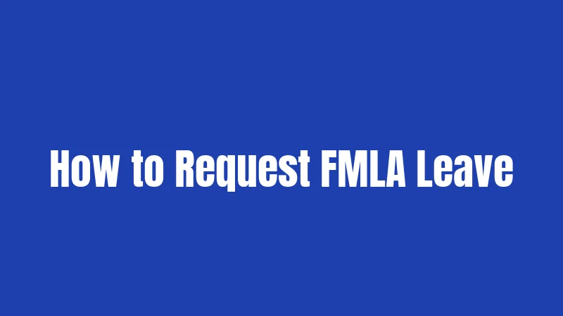 How to Request FMLA Leave