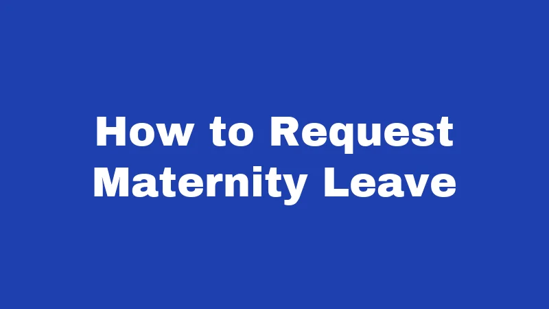 How to Request Maternity Leave