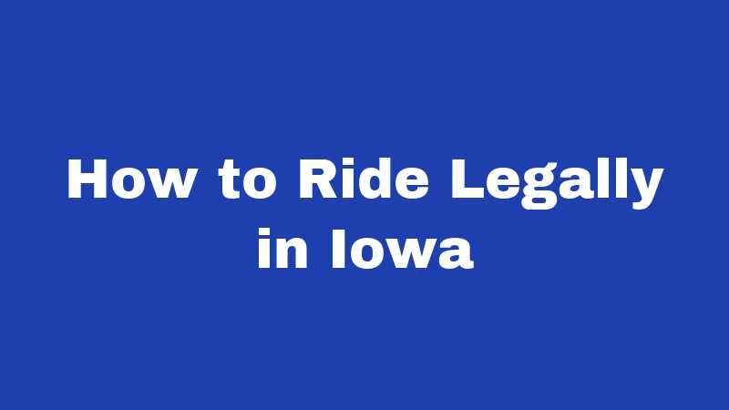 How to Ride Legally in Iowa