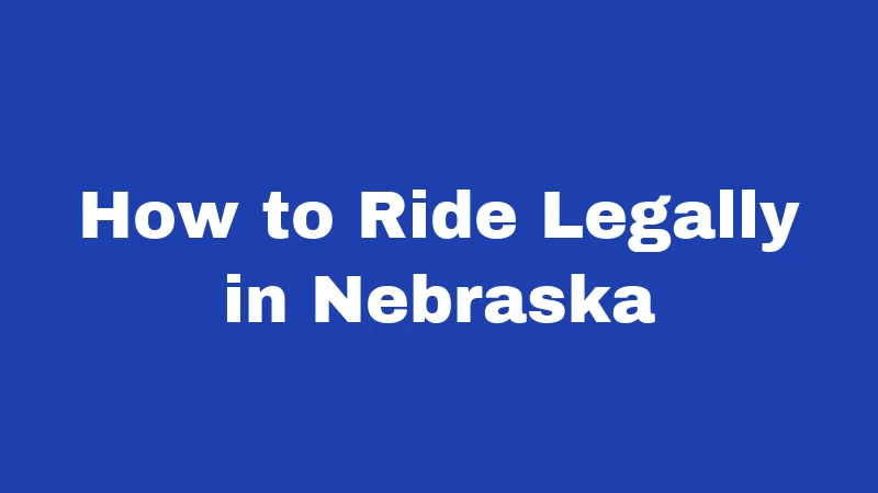 How to Ride Legally in Nebraska