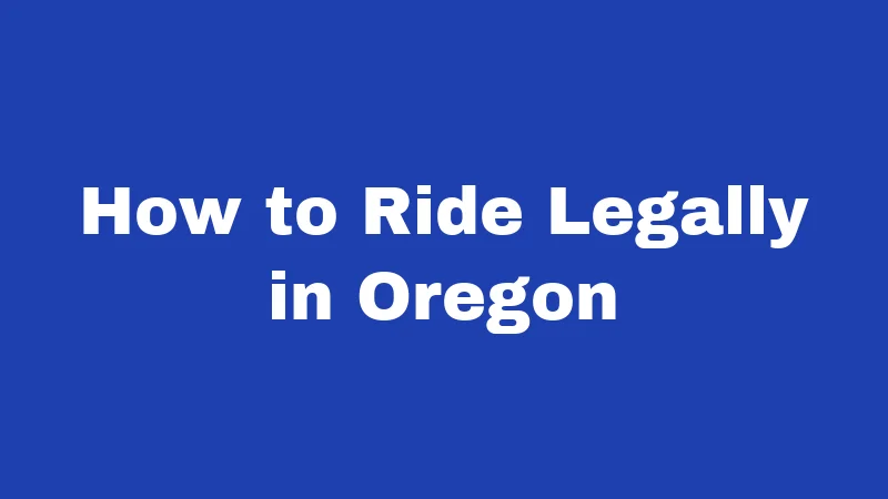 How to Ride Legally in Oregon
