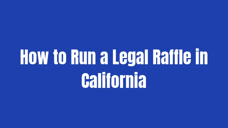 How to Run a Legal Raffle in California