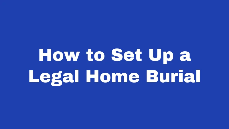 Burial Laws in West Virginia (2026): Backyard Graves, Permits, and Family Plots 4 How to Set Up a Legal Home Burial