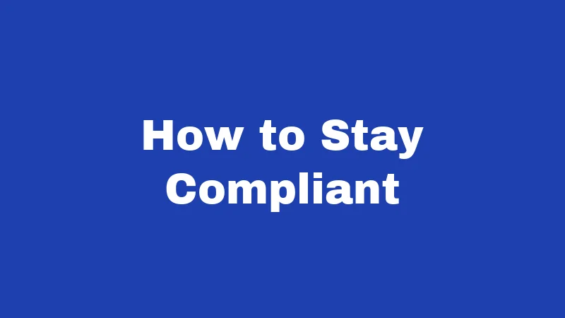 How to Stay Compliant