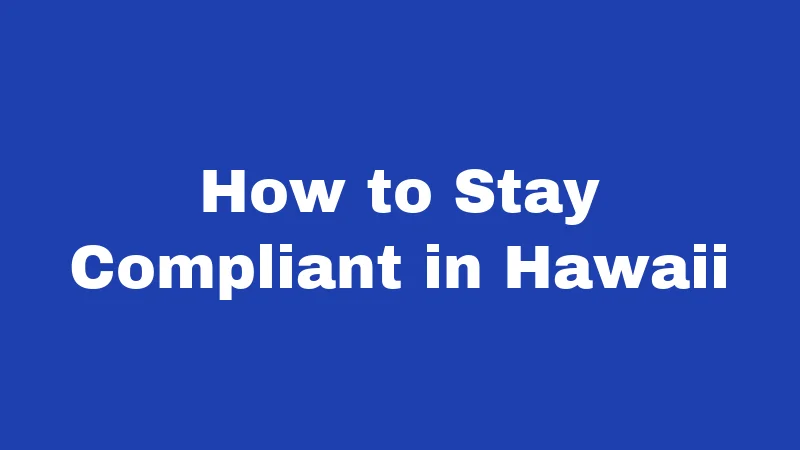 How to Stay Compliant in Hawaii