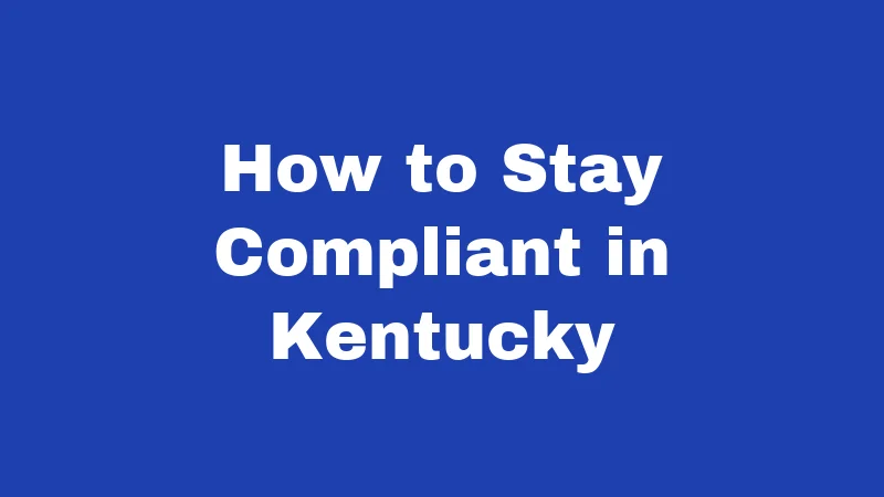 How to Stay Compliant in Kentucky