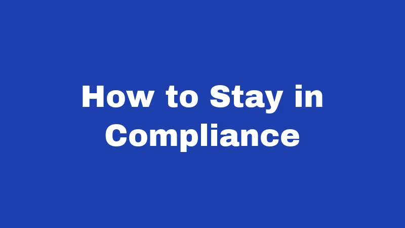 How to Stay in Compliance