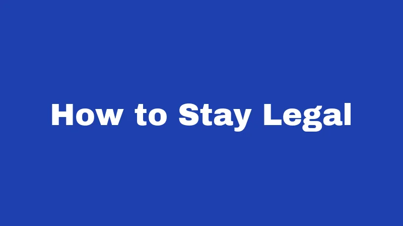 How to Stay Legal