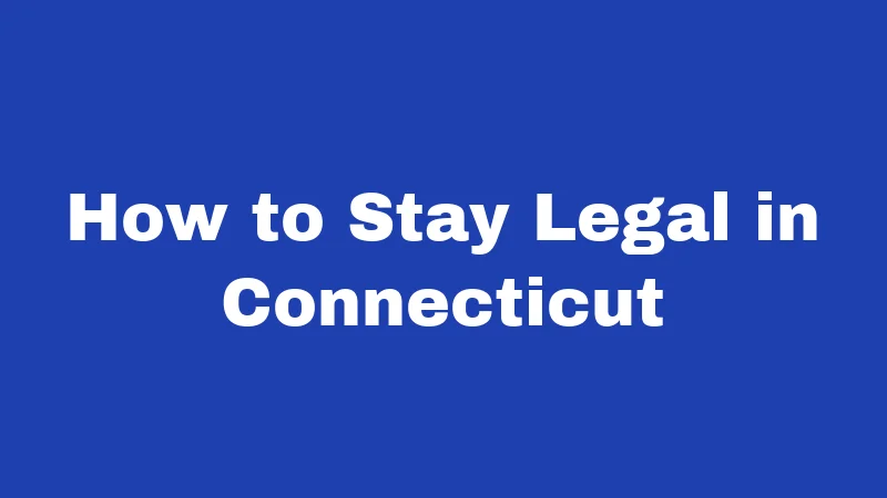 How to Stay Legal in Connecticut