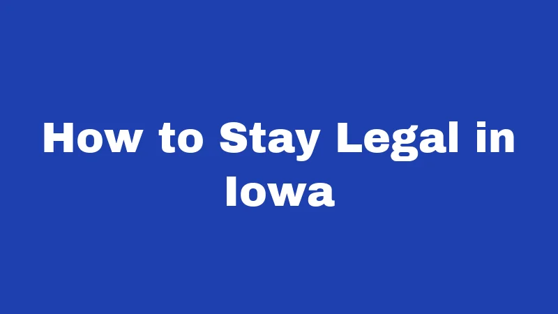 How to Stay Legal in Iowa