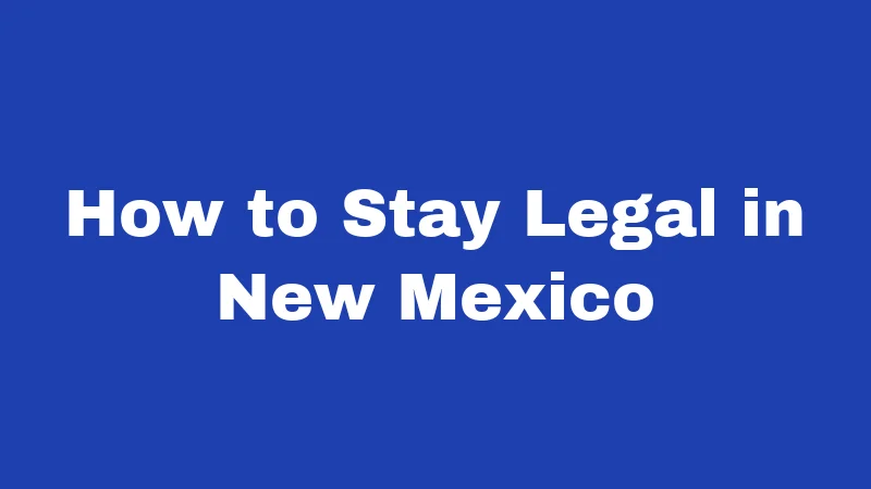 How to Stay Legal in New Mexico
