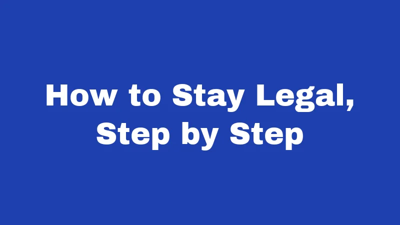 How to Stay Legal, Step by Step