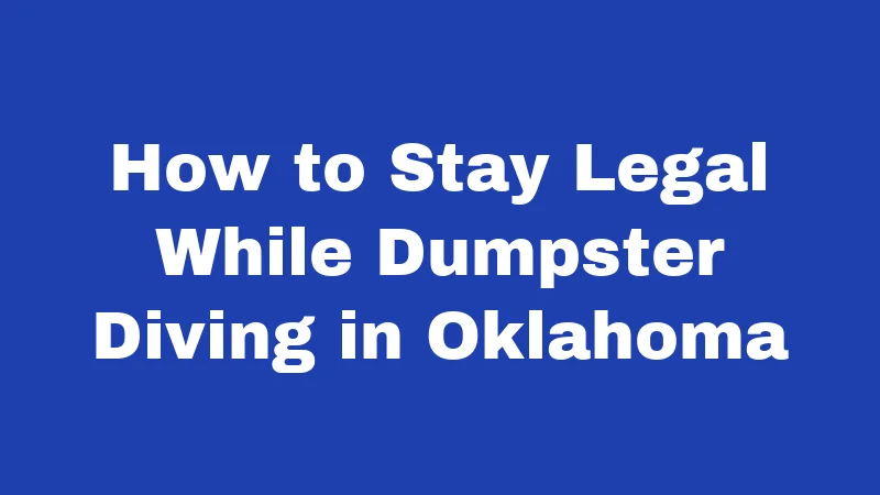 How to Stay Legal While Dumpster Diving in Oklahoma