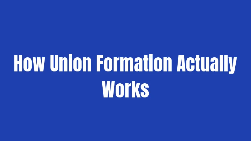 How Union Formation Actually Works