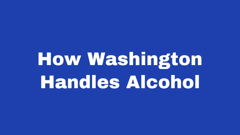 BYOB Laws in Washington (2026): Rules Most Diners Don't Know 1 How Washington Handles Alcohol