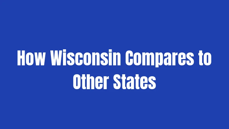 How Wisconsin Compares to Other States