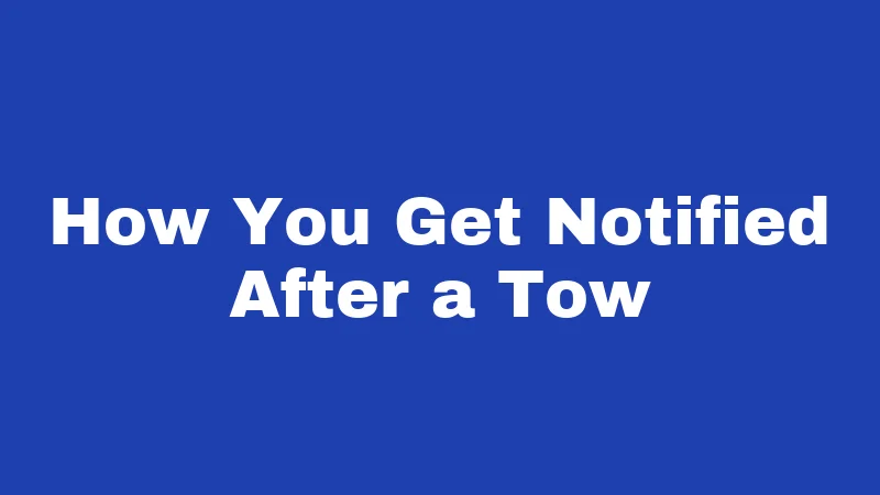 Towing Laws in Kentucky (2026): Your Rights Before They Hook Your Car 3 How You Get Notified After a Tow