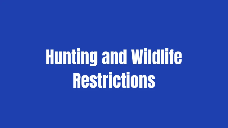Hunting and Wildlife Restrictions