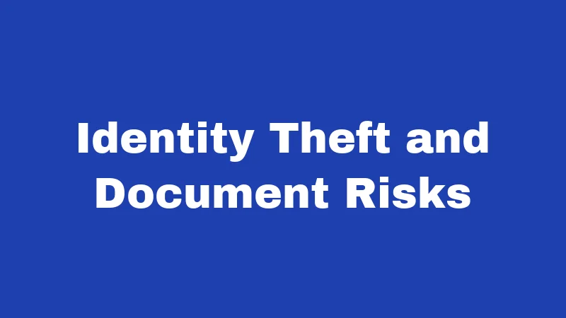 Identity Theft and Document Risks