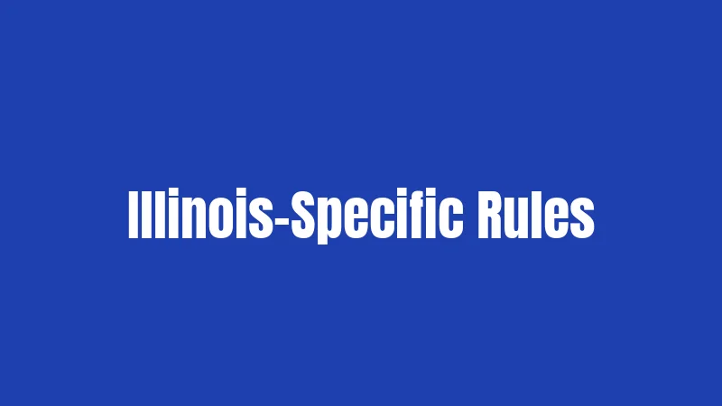 Illinois-Specific Rules