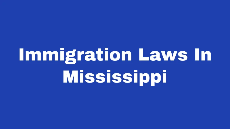Immigration Laws In Mississippi