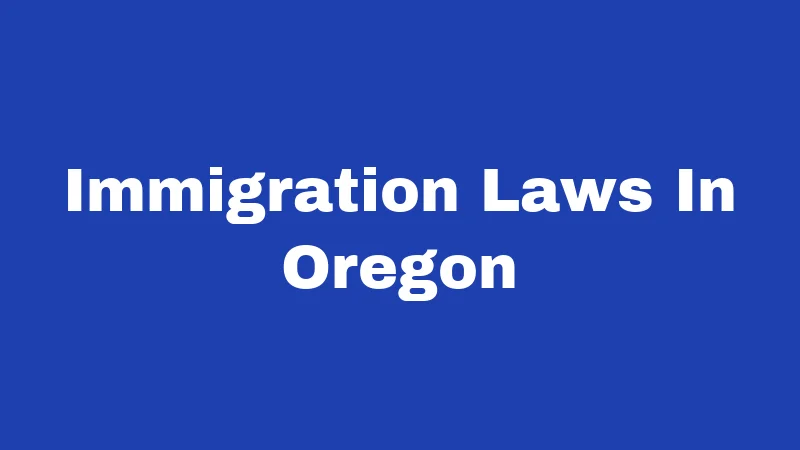 Immigration Laws In Oregon