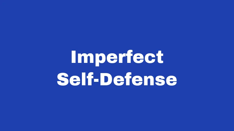 Imperfect Self-Defense