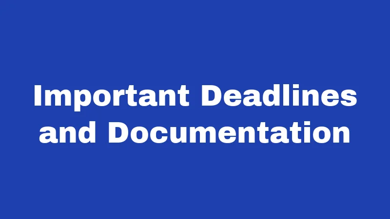 Important Deadlines and Documentation