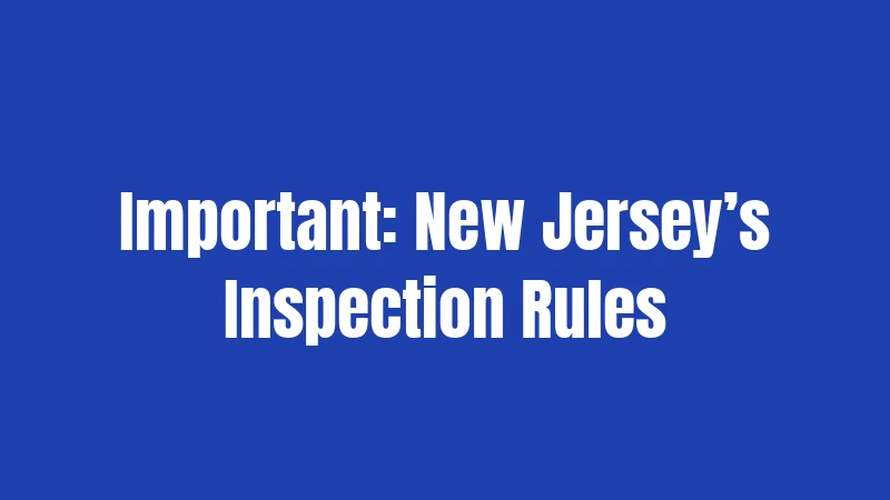 Important: New Jersey’s Inspection Rules