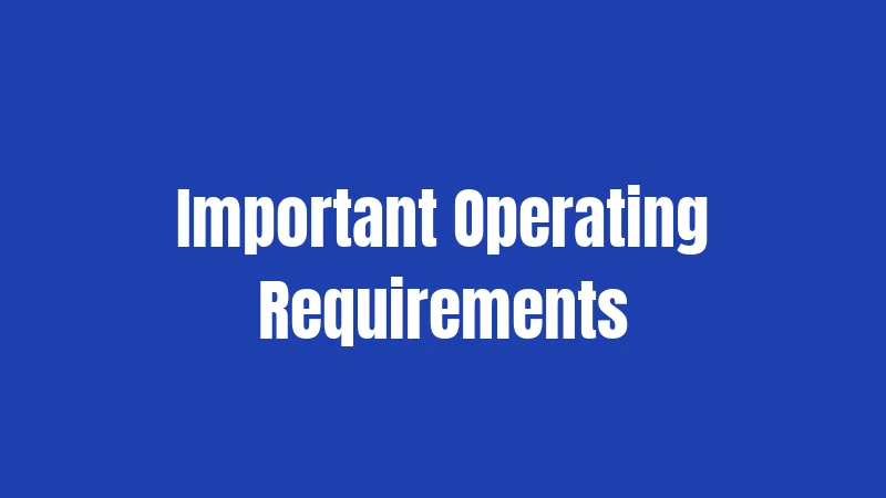 Important Operating Requirements