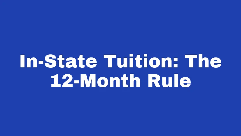 In-State Tuition: The 12-Month Rule