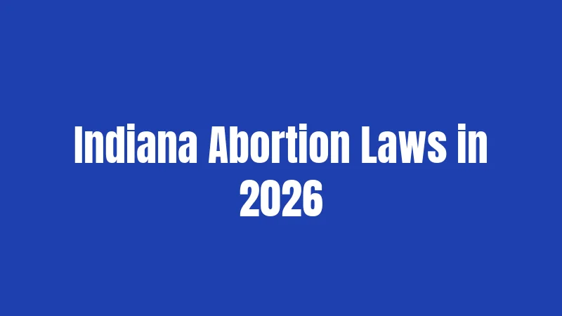 Pregnancy Laws in Indiana (2026): Rights Every Expectant Worker Should Know 3 Indiana Abortion Laws in 2026
