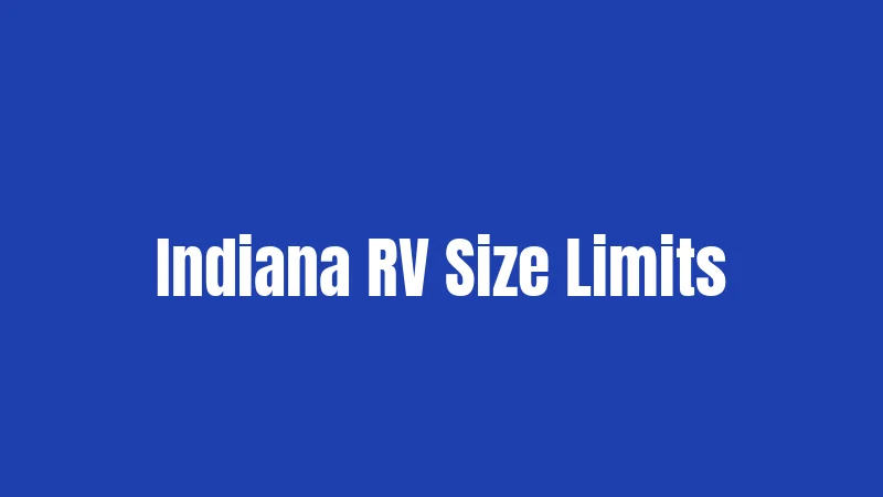 RV Laws in Indiana (2026): Your No-Stress Guide to Hoosier Roads 2 Indiana RV Size Limits