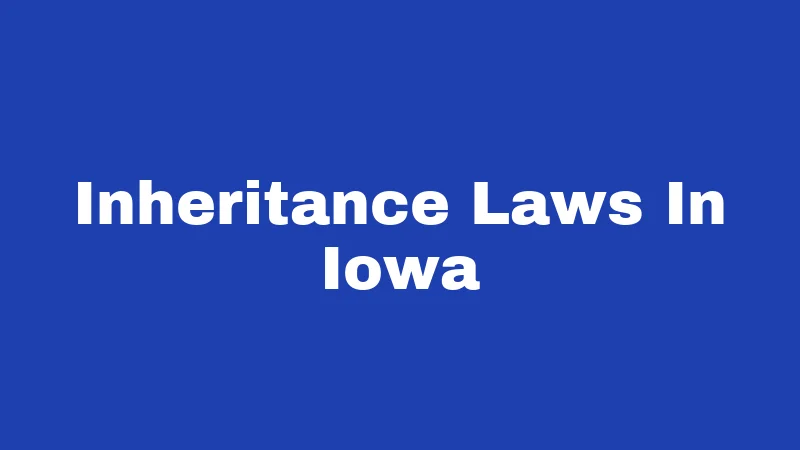 Smoking Laws in Iowa (2026): Rules, Fines, and Fresh Updates 219 Inheritance Laws In Iowa