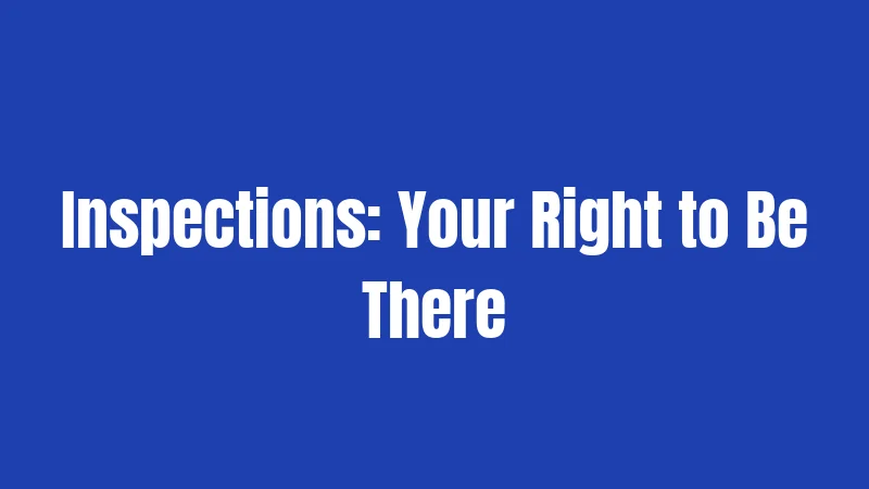 Inspections: Your Right to Be There