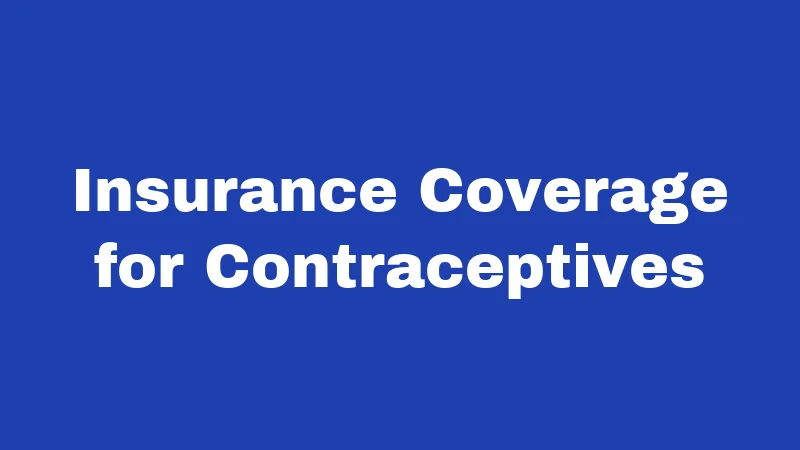 Birth Control Laws in Nebraska (2026): What You Can Legally Get 2 Insurance Coverage for Contraceptives