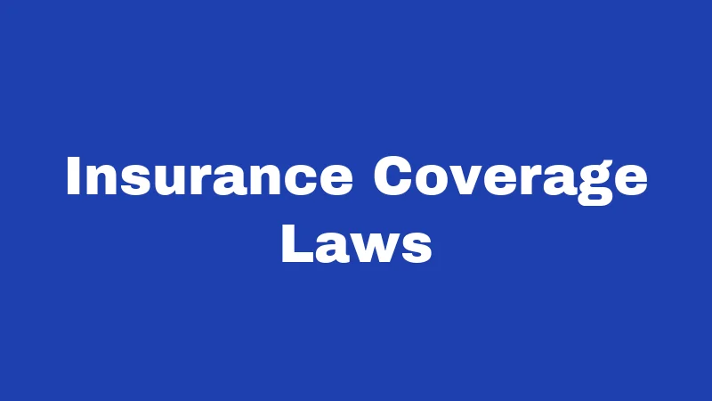 Insurance Coverage Laws