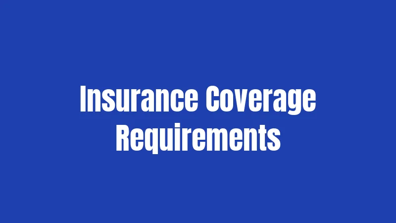 Insurance Coverage Requirements