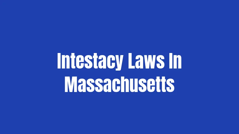 Intestacy Laws In Massachusetts