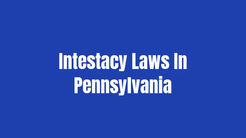 Intestacy Laws In Pennsylvania
