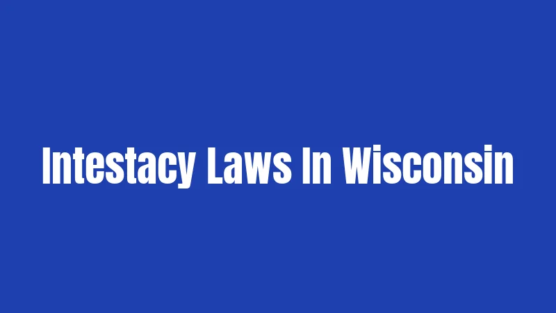 Intestacy Laws In Wisconsin
