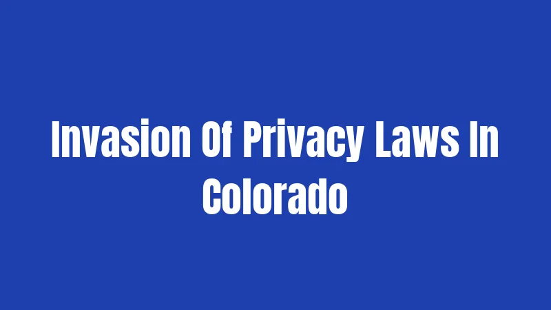 Invasion Of Privacy Laws In Colorado