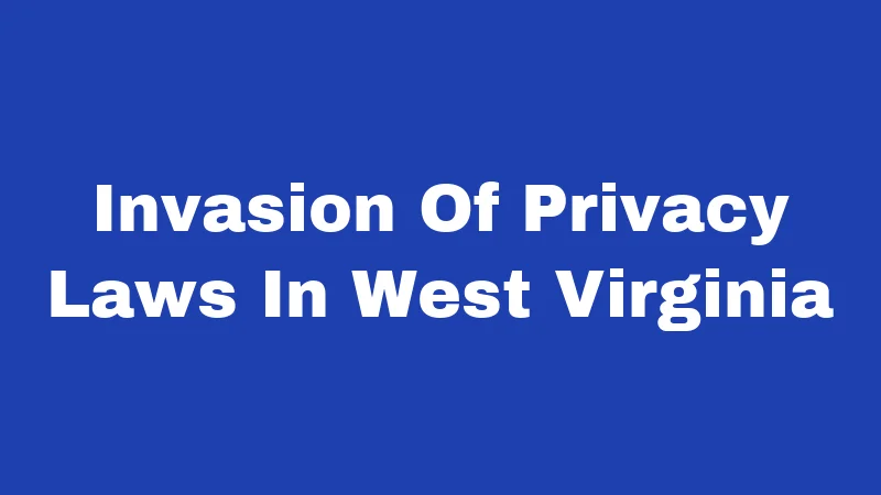 Invasion Of Privacy Laws In West Virginia