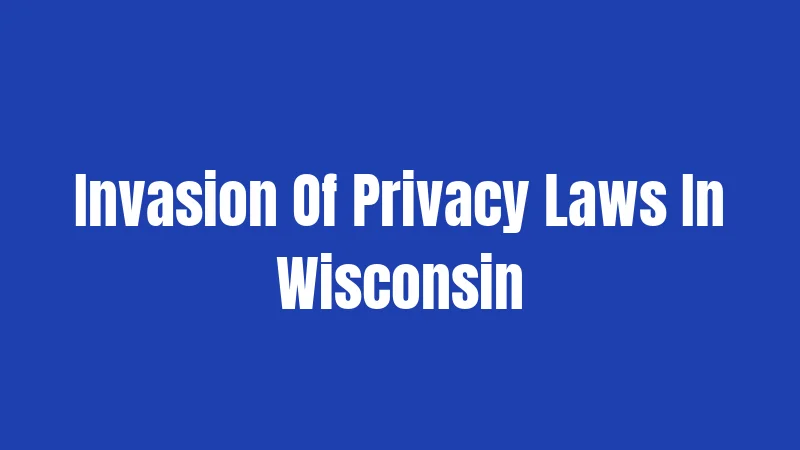Invasion Of Privacy Laws In Wisconsin
