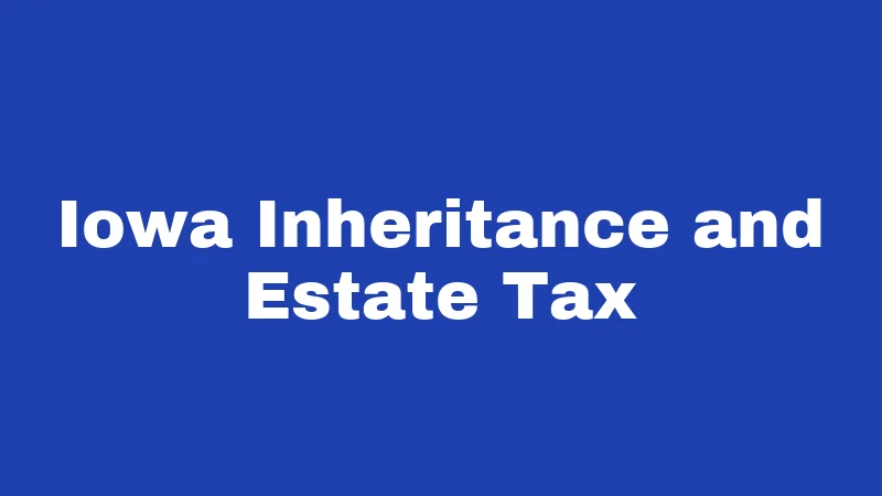 Iowa Inheritance and Estate Tax